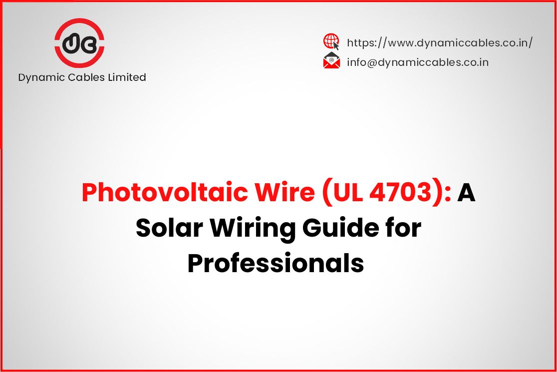Photovoltaic Wire (UL 4703): A Solar Wiring Guide for Professionals