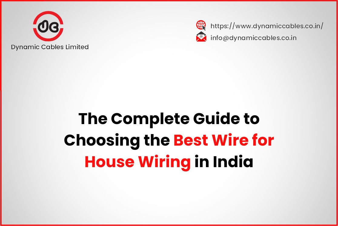 The Complete Guide to Choosing the Best Wire for House Wiring in India