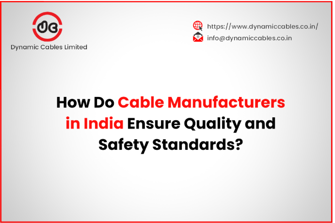 How Do Cable Manufacturers in India Ensure Quality and Safety Standards?